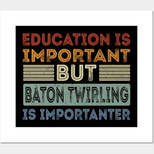 Funny Education Is Important But Baton Twirling Is Importanter Posters and Art